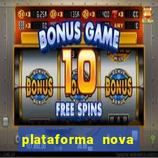 plataforma nova pagando cassino